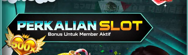 BONUS PERKALIAN SLOT